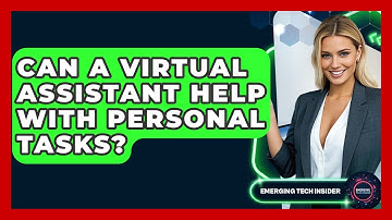 Can A Virtual Assistant Help With Personal Tasks? - Emerging Tech Insider