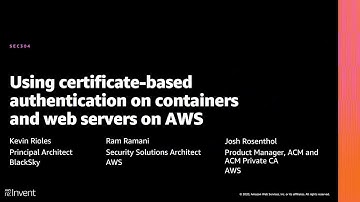 AWS re:Invent 2020: Using certificate-based authentication on containers & web servers on AWS