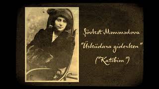 Şövkət Məmmədova - Üsküdara giderken (Katibim) (1926)