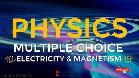 CSEC Physics Multiple Choice - Electricity and Magnetism | Junior Roberts