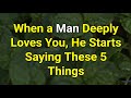 When a Man Deeply Loves You, He Starts Saying These 5 Things...|Psychology Amazing Facts