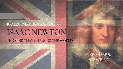 Isaac Newton: The Mind that Changed the World