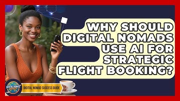 Why Should Digital Nomads Use AI For Strategic Flight Booking? - Digital Nomad Success Guide