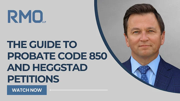 The Guide to Probate Code 850 and Heggstad Petitions | RMO Lawyers