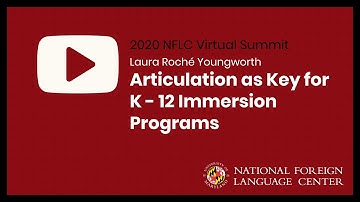 NFLC Virtual Summit (2020): Articulation as Key for K-12 Immersion Programs - Laura Roché Youngworth
