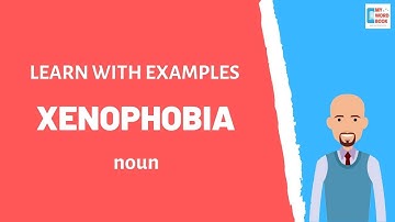 Xenophobia | Meaning with examples | My Word Book