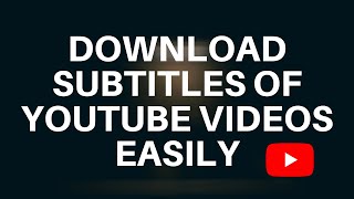 How to Download Subtitles of Youtube Videos Easily