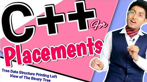 C++ For Placements | Tree Data Structure Printing Left View of The Binary Tree