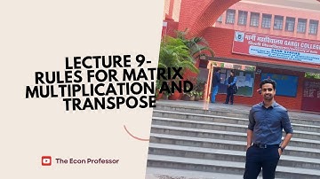 Lecture 9- Rules for Matrix Multiplication and Transpose