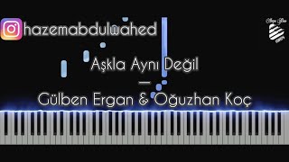 تعليم عزف اغنية تركية على البيانو | Gülben Ergen & Oğuzhan Koç - Aşkla Aynı Değil Piyano Tutorial