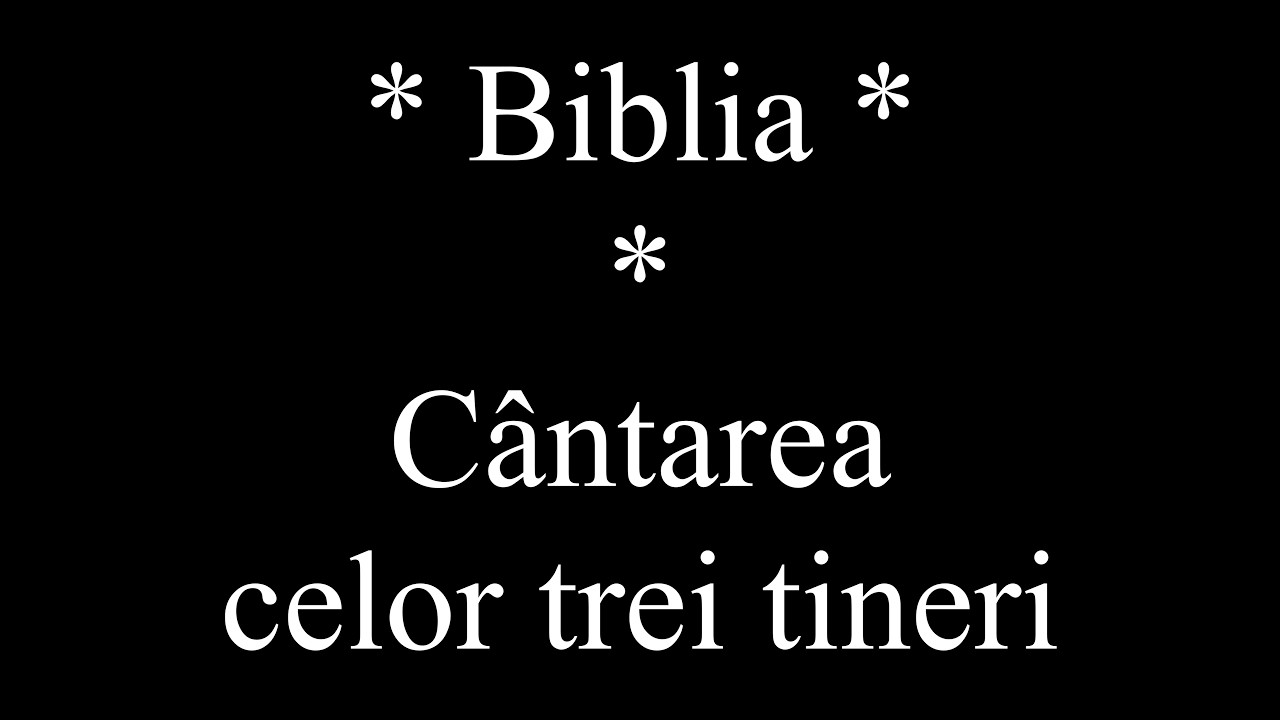 Cântarea celor trei tineri (lectură: Emil Metea)