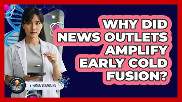 Why Did News Outlets Amplify Early Cold Fusion?