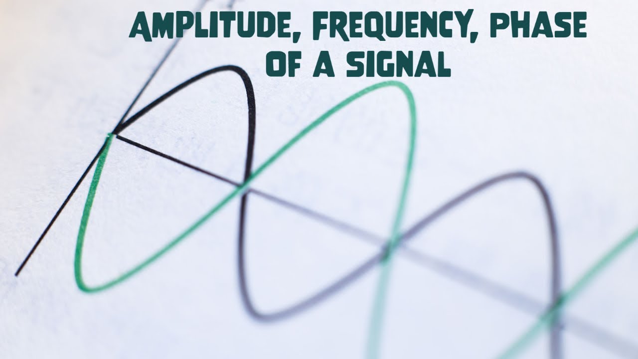 Amplitude, Frequency, and Phase of a Signal YouTube