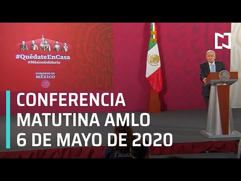 Conferencia matutina AMLO/ 6 de mayo de 2020