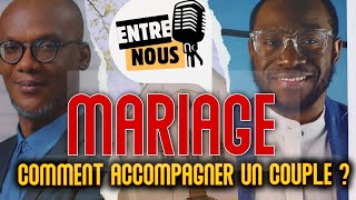 ENTRE-NOUS SPECIAL MARIAGE : Comment accompagner un couple qui veut se marier?