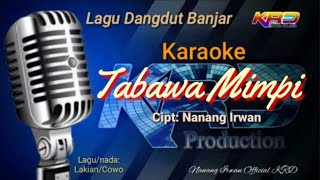 KARAOKE:TABAWA MIMPI  Cipt:Nanang irwan
