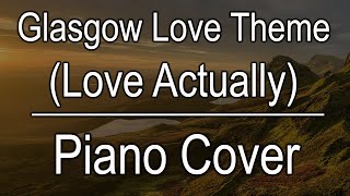 Glasgow Love Theme ~ Extended | Piano Cover | Huangenstein