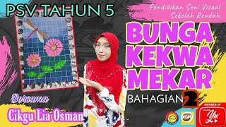 BUNGA KEKWA MEKAR (Bahagian 2) | PSV TAHUN 5