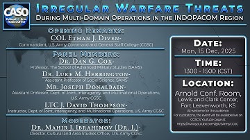 “Irregular Warfare Threats: During Multi-Domain Operations in the INDOPACOM Region” CASO Panel