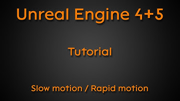 Tutorial: Slow motion / Rapid motion - Unreal Engine 4 + Unreal Engine 5