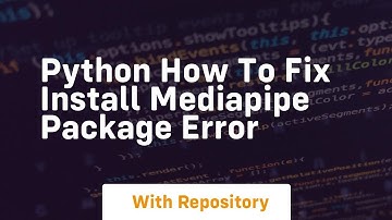 Python how to fix install mediapipe package error