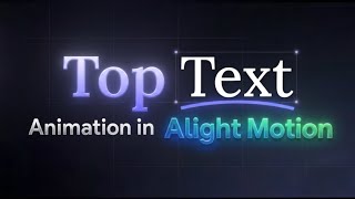 Top Text Animation Pack | Made in Alight Motion | Free Preset