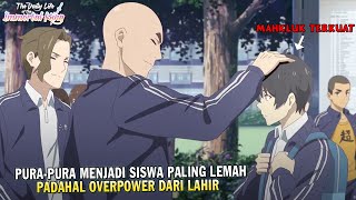 SEMUA ORANG MENGIRA DIA LEMAH PADAHAL TERKUAT | Alur Cerita The Daily Life of the Immortal King S1