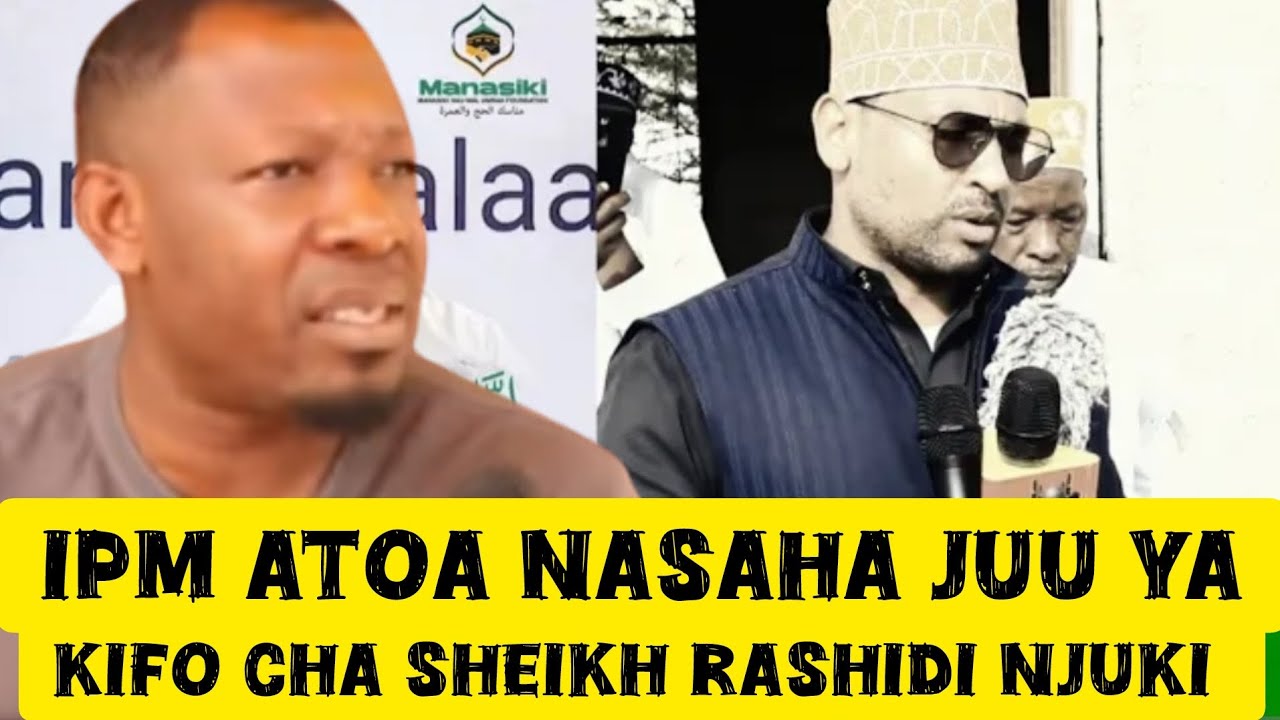 KIFO CHA SHEIKH RASHIDI NJUKI IPM ATOA MANENO MZITO KUUSU DUNIA