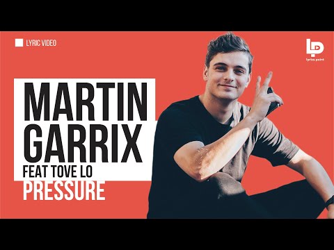 Martin Garrix | Pressure Lyrics ft  Tove Lo (Lyric Video)