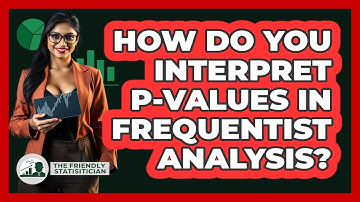 How Do You Interpret P-Values In Frequentist Analysis?