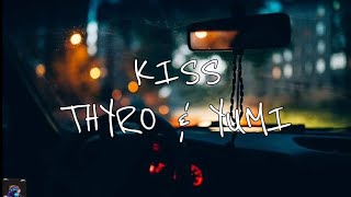 KISS- THYRO & YUMI (LYRICS)(HOLD ME CLOSE BY YOUR SIDE BABY NEVER LET ME GO)