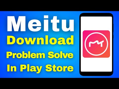How To Meitu App Download Problem Solve Fix Can't install Meitu App Play Store Problem Solved