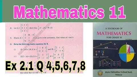 Class 11 Math Chapter 2 Exercise 2.1 |Q 4,5,6,7,8|Matrices and determinants|KPK board| Ilmi darasgah