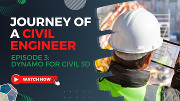 Journey of a Civil Engineer - Episode 3: Dynamo for Civil 3D