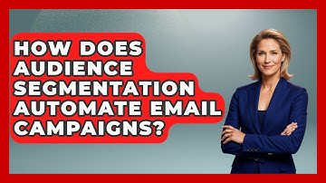 How Does Audience Segmentation Automate Email Campaigns? - Modern Marketing Moves