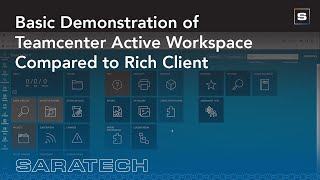 Saratech Basic Demonstration of Teamcenter Active Workspace Compared to Teamcenter Rich Client