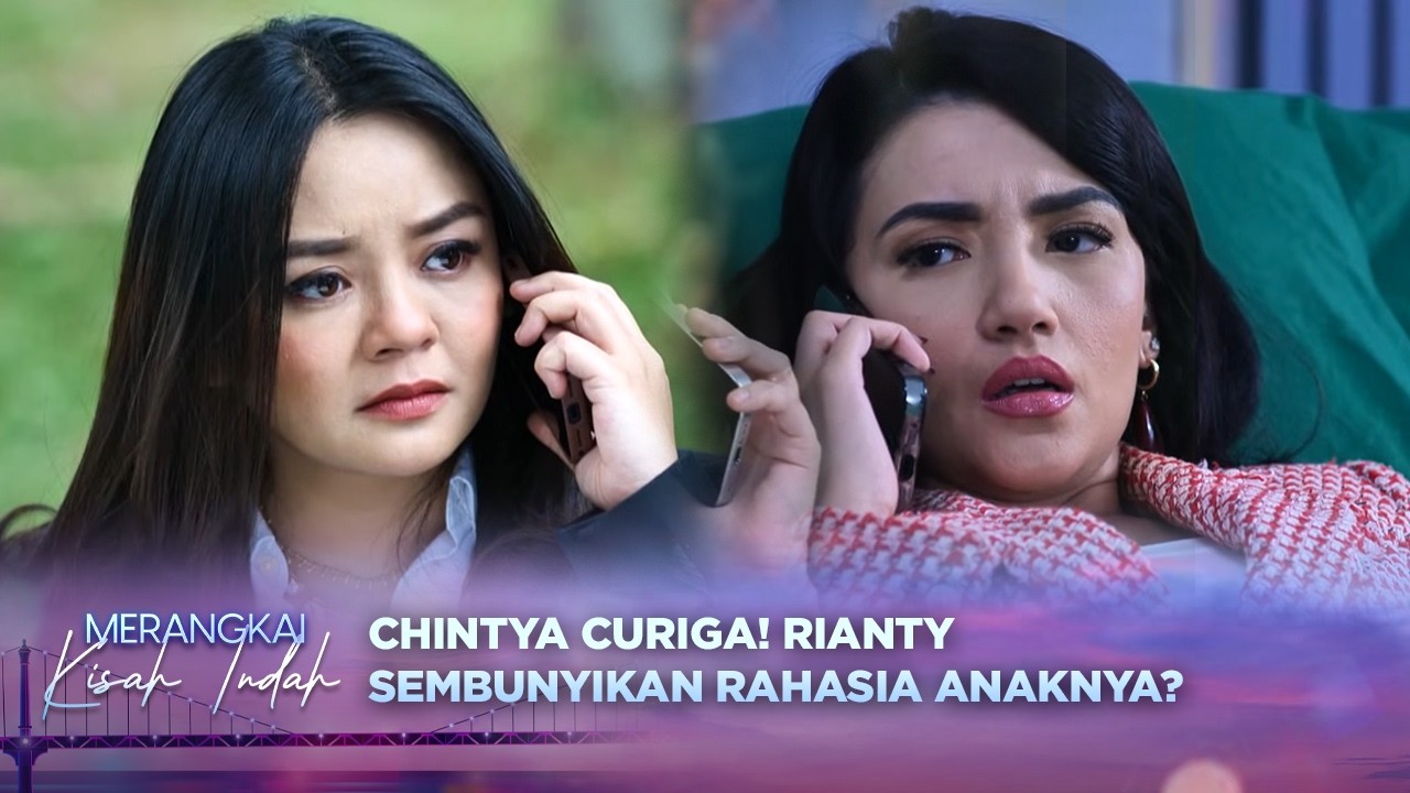 Chintya Mulai Curiga! Rianty Tutupi Fakta Soal Anaknya?! | Merangkai Kisah Indah Episode 224