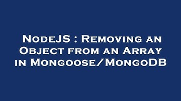 NodeJS : Removing an Object from an Array in Mongoose/MongoDB