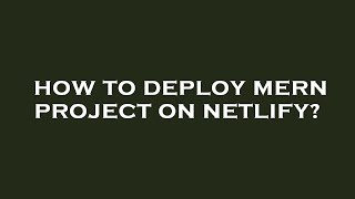 How to deploy mern project on netlify