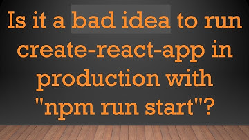 Is it a bad idea to run create-react-app in production with "npm run start"?