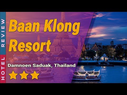 Baan Klong Resort hotel review | Hotels in Damnoen Saduak | Thailand Hotels