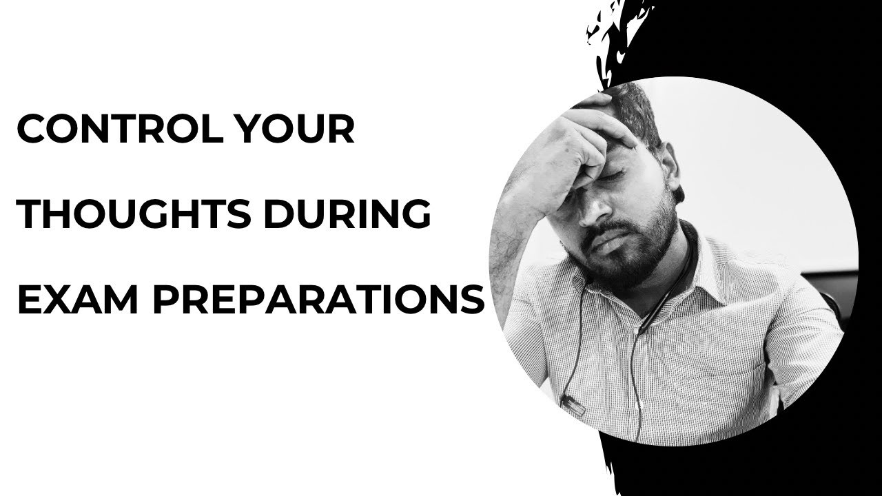How to control your thoughts during exam preparations YouTube