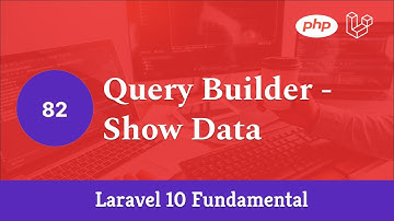 Laravel 10 Fundamental [Part 82] - Query Builder - Show Data