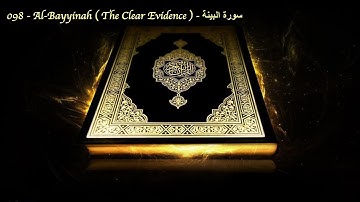 098   Al Bayyinah  The Clear Evidence    سورة البينة