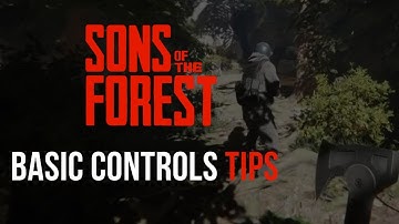 Sons Of The Forest: Basic Controls Tips