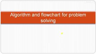 Algorithm and flowchart for problem solving