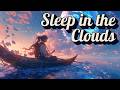 Floating Above the Clouds ☁️ Ethereal Lo-Fi Hums for Weightless Sleep &amp; Deep Rest | 1 Hour