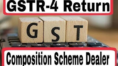 GSTR 4 Return Filing for COMPOSITION SCHEME DEALER