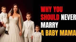 Here’s Why You Should Never Marry a Single Mom