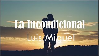 Luis Miguel  - La Incondicional (Letra) by Musica Para La Vida 684 views 10 months ago 4 minutes, 16 seconds